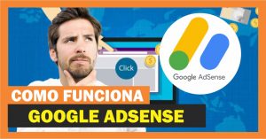 Lee más sobre el artículo Cómo funciona Google Adsense