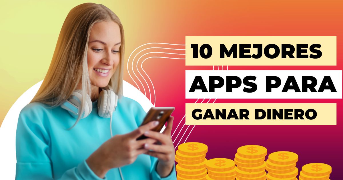 Lee más sobre el artículo Las 10 mejores apps para Ganar Dinero en Internet